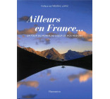AILLEURS EN FRANCE... - UN TOUR DU MONDE AU COEUR DE NOS REGIONS - ILLUSTRATIONS, COULEUR