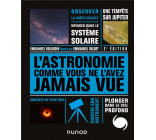 L-ASTRONOMIE COMME VOUS NE L-AVEZ JAMAIS VUE - NOUV. ED.