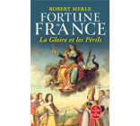 LA GLOIRE ET LES PERILS (FORTUNE DE FRANCE, TOME 11)