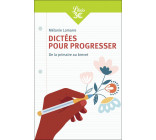 DICTEES POUR PROGRESSER - DE LA PRIMAIRE AU BREVET