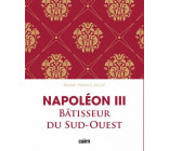 NAPOLEON III BATISSEUR DU SUD-OUEST