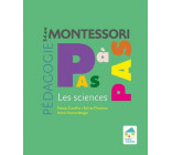 PEDAGOGIE MONTESSORI PAS A PAS - LES SCIENCES 3-6 ANS