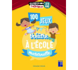 100 JEUX DE THEATRE A L'ECOLE MATERNELLE 3-6 ANS