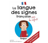 LA LANGUE DES SIGNES FRANCAISE POUR LES ENFANTS - DECOUVRIR LA LANGUE EN S-AMUSANT !