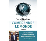 COMPRENDRE LE MONDE - 6E ED. - LES RELATIONS INTERNATIONALES EXPLIQUEES A TOUS