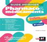 GUIDE INFIRMIER PHARMACO ET MEDICAMENTS - 2E EDITION