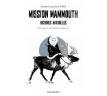 MISSION MAMMOUTH - HISTOIRES NATURELLES