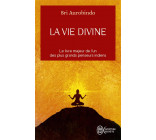 LA VIE DIVINE - VOL01 - L-OEUVRE MAJEURE DE L-UN DES PLUS GRANDS PENSEURS INDIENS