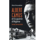ALBERT CAMUS ET LA GUERRE D-ALGERIE - HISTOIRE D-UN MALENTENDU