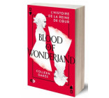 BLOOD OF WONDERLAND - L-HISTOIRE DE LA REINE DE COEUR TOME 2
