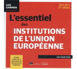 L-ESSENTIEL DES INSTITUTIONS DE L-UNION EUROPEENNE - UN POINT COMPLET SUR LA CONSTRUCTION (OU DECONS