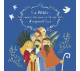 LA BIBLE RACONTEE AUX ENFANTS D-AUJOURD-HUI