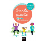 GRANDS-PARENTS - 10 CLES POUR JOUER PLEINEMENT VOTRE ROLE !