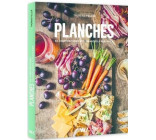 PLANCHES - 50 COMPOSITIONS GOURMANDES A PARTAGER