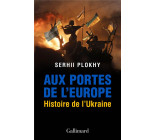 AUX PORTES DE L-EUROPE - HISTOIRE DE L-UKRAINE