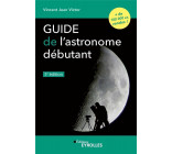 GUIDE DE L-ASTRONOME DEBUTANT, 5E EDITION