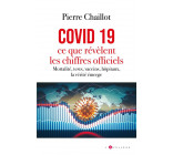 COVID 19, CE QUE REVELENT LES CHIFFRES OFFICIELS - MORTALITE, TESTS, VACCINS, HOPITAUX, LA VERITE EM