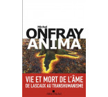 ANIMA - VIE ET MORT DE L-AME - DE LASCAUX AU TRANSHUMANISME
