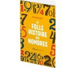 LA FOLLE HISTOIRE DES NOMBRES