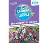 LES CAHIERS DE LA LUCIOLE CE2 - ED. 2023 - QUESTIONNER LE MONDE
