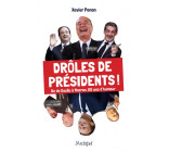 DROLES DE PRESIDENTS ! - DE DE GAULLE A MACRON, 60 ANS D-HUMOUR
