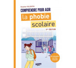 COMPRENDRE POUR AGIR LA PHOBIE SCOLAIRE - 3E EDITION