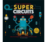 SUPER CIRCUITS - DECOUVRE LE MONDE EXCITANT DES SUPER CIRCUITS ET DES GRANDES LOIS DE L-ELECTRICITE