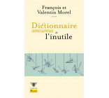 DICTIONNAIRE AMOUREUX DE L-INUTILE