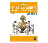 ENSEIGNEMENT MORAL ET CIVIQUE CYCLE 3 + CD