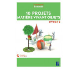 10 PROJETS MATIERE VIVANT OBJETS CYCLE 2 + DVD