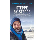 STEPPE BY STEPPE - UNE AVENTURE INITIATIQUE EN STOP ET CHEZ L-HABITANT JUSQU-AUX PORTES DE LA CHINE