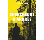 CHERCHEURS D-ARBRES - RECITS D-HIER ET D-AUJOURD-HUI