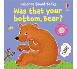 WAS THAT YOUR BOTTOM, BEAR?