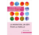 LA MIGRATION, UN DEFI POUR LA FAMILLE - LE DIVAN FAMILIAL N 44