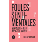 FOULES SENTIMENTALES - COMMENT LA VILLE IMPACTE L-AMOUR