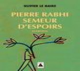 PIERRE RABHI, SEMEUR D-ESPOIRS - ENTRETIENS
