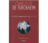 LE DICTIONNAIRE DE MA VIE - CHARLOTTE DE TURCKHEIM