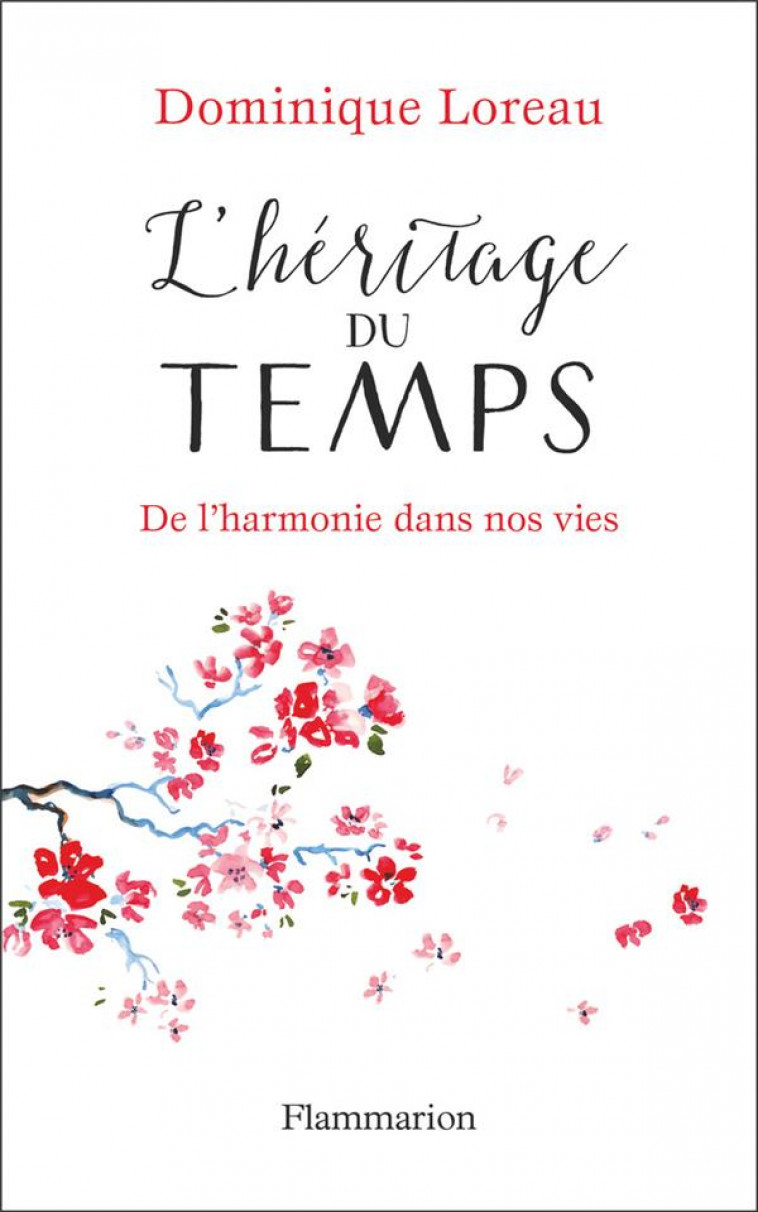 L-HERITAGE DU TEMPS - DE L-HARMONIE DANS NOS VIES - LOREAU DOMINIQUE - FLAMMARION