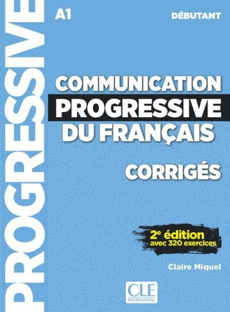 CORRIGES COMMUNICATION PROGRESSIVE DU FRANCAIS NIVEAU A1 DEBUTANT - CORRIGES - 2EME EDITION - MIQUEL CLAIRE - NC