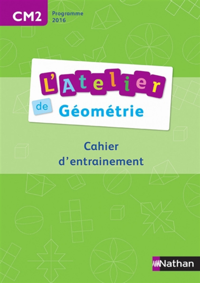 ATELIERS DE GEOMETRIE - CAHIER DE L-ELEVE CM2 - BATTUT/BENSIMHON - Nathan