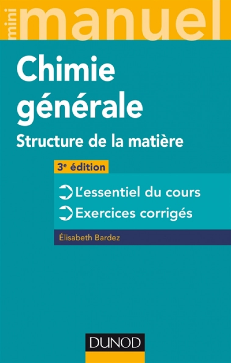 MINI MANUEL DE CHIMIE GENERALE - 3E ED. - STRUCTURE DE LA MATIERE - BARDEZ ELISABETH - DUNOD