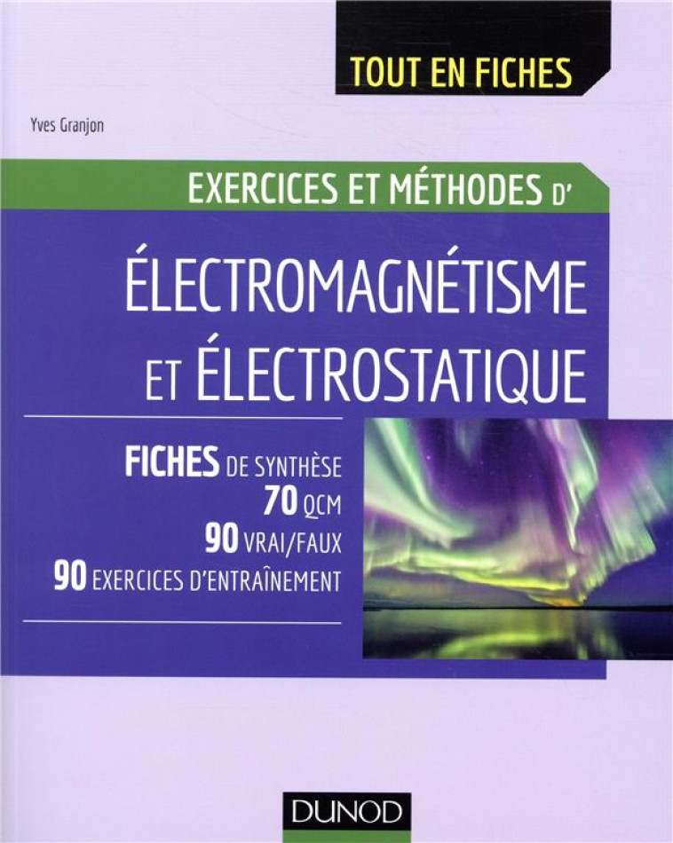 ELECTROMAGNETISME ET ELECTROSTATIQUE - EXERCICES ET METHODES - GRANJON YVES - DUNOD