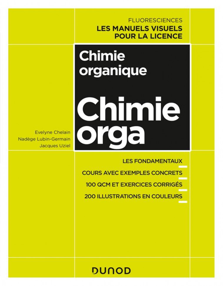CHIMIE ORGANIQUE - COURS AVEC EXEMPLES CONCRETS, QCM, EXERCICES CORRIGES - CHELAIN/UZIEL - DUNOD
