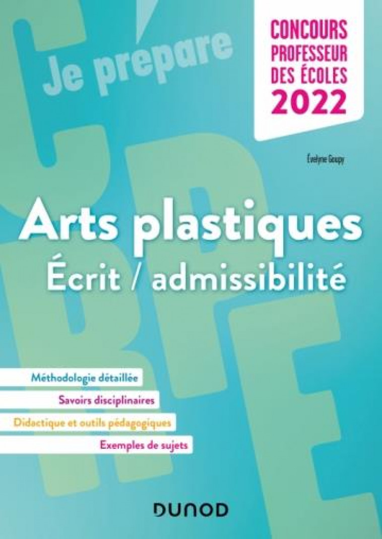 CONCOURS PROFESSEUR DES ECOLES - ARTS PLASTIQUES - ECRIT/ADMISSIBILITE - CRPE 2022 - GOUPY EVELYNE - DUNOD
