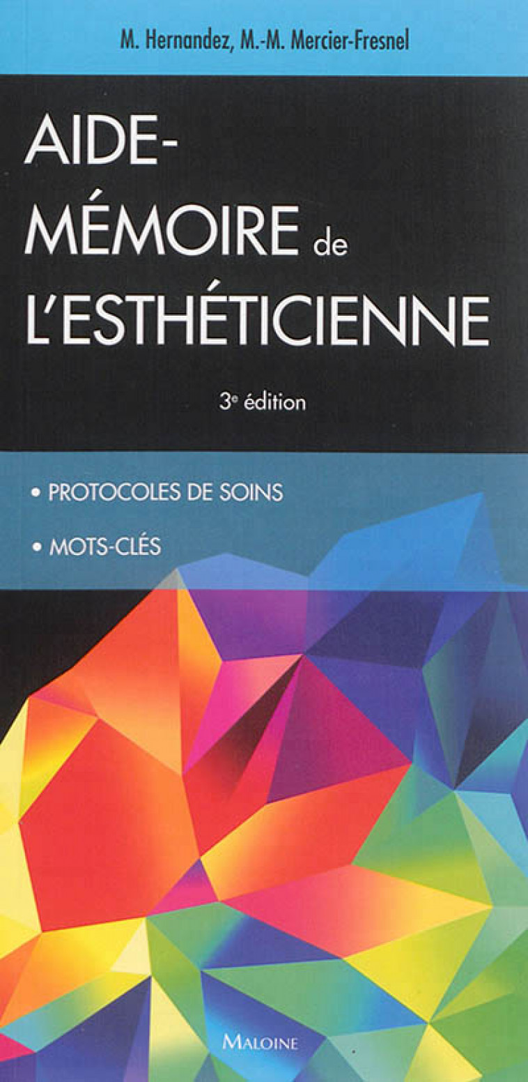 AIDE-MEMOIRE DE L-ESTHETICIENNE, 3E ED. - PROTOCOLE DE SOINS, MOTS CLES. - HERNANDEZ - Maloine