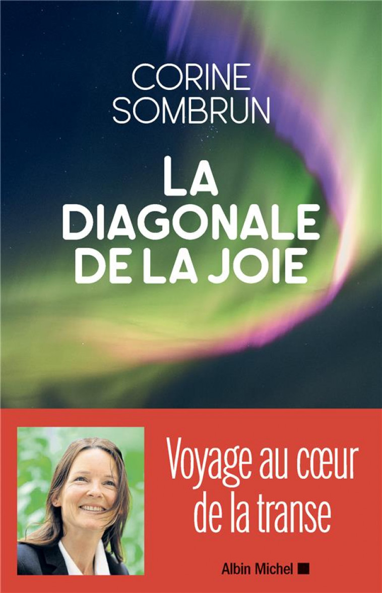 LA DIAGONALE DE LA JOIE - VOYAGE AU COEUR DE LA TRANSE - SOMBRUN CORINE - ALBIN MICHEL