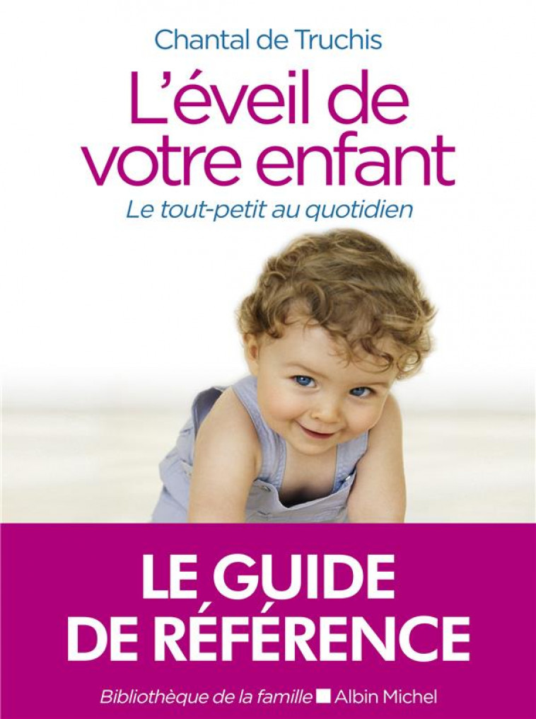 L-EVEIL DE VOTRE ENFANT (ED.2020) - LE TOUT-PETIT AU QUOTIDIEN - TRUCHIS-LENEVEU C. - ALBIN MICHEL