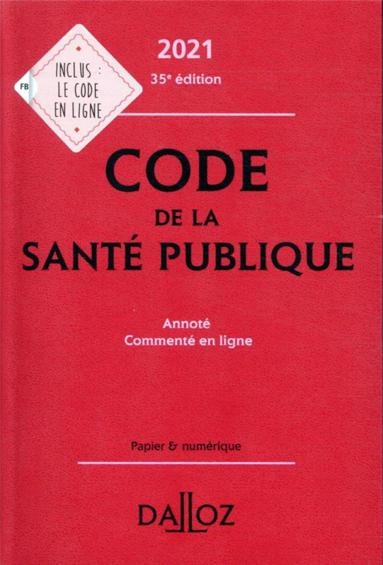 CODE DE LA SANTE PUBLIQUE 2021, ANNOTE COMMENTE EN LIGNE - 35E ED. - MARKUS/CRISTOL - DALLOZ