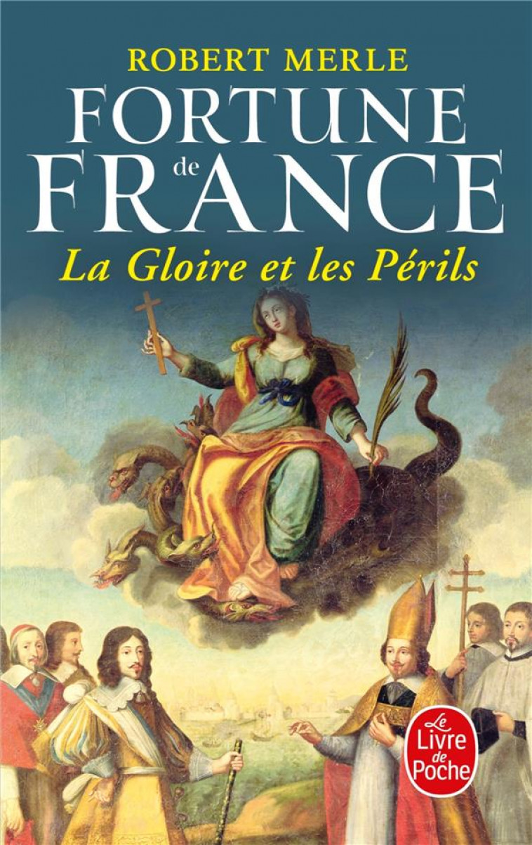 LA GLOIRE ET LES PERILS (FORTUNE DE FRANCE, TOME 11) - MERLE ROBERT - LGF/Livre de Poche
