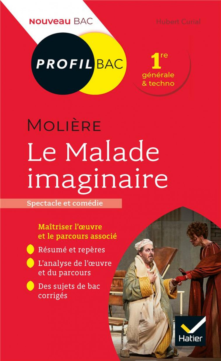 PROFIL - MOLIERE, LE MALADE IMAGINAIRE - TOUTES LES CLES D-ANALYSE POUR LE BAC (PROGRAMME DE FRANCAI - CURIAL HUBERT - HATIER SCOLAIRE